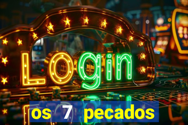 os 7 pecados capitais filme